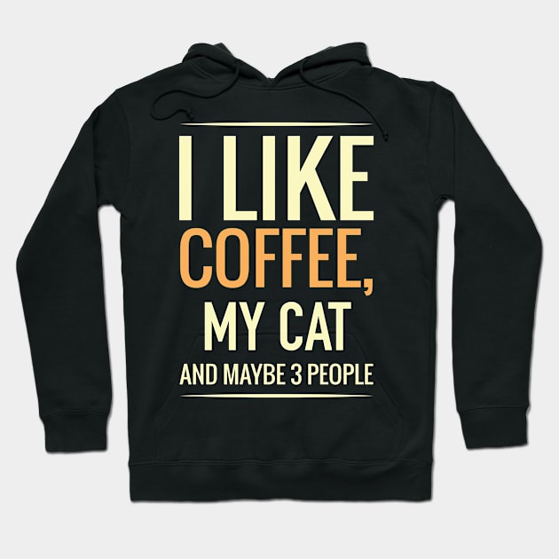 I like coffee, my CAT and maybe 3 people Hoodie by GronstadStore